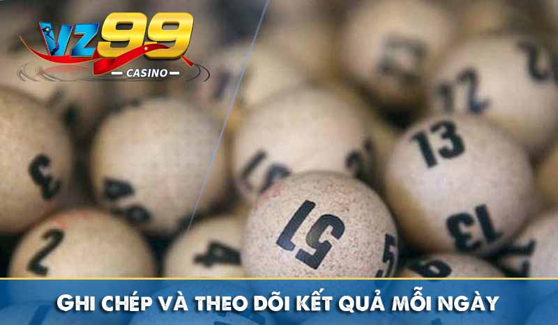 Lô Xiên Và Các Phương Pháp Bắt Lô Xiên Cực Chuẩn Ghi chép và theo dõi kết quả mỗi ngày