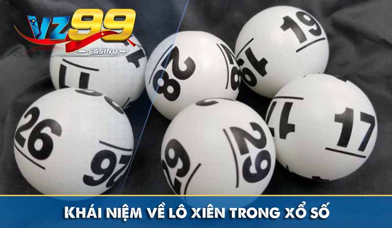 Lô Xiên Và Các Phương Pháp Bắt Lô Xiên Cực Chuẩn khái niệm về lô xiên trong xổ số